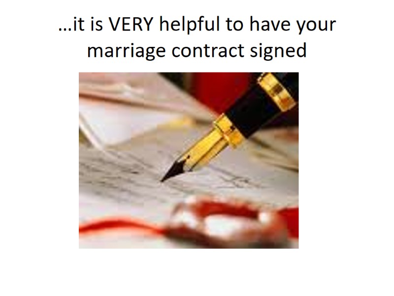 …it is VERY helpful to have your marriage contract signed